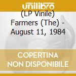 (LP Vinile) Farmers (The) - August 11, 1984 lp vinile di Farmers