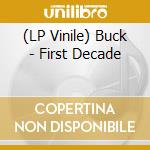 (LP Vinile) Buck - First Decade vinile