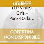 (LP Vinile) Girls - Punk-Dada Pulchritude vinile