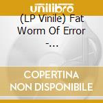 (LP Vinile) Fat Worm Of Error - Nzznzzzznnznznnn