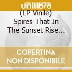 (LP Vinile) Spires That In The Sunset Rise - Illinois Glossolalia vinile