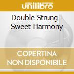 Double Strung - Sweet Harmony cd