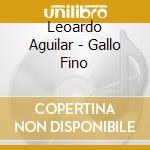 Leoardo Aguilar - Gallo Fino cd