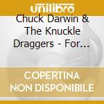 Chuck Darwin & The Knuckle Draggers - For Educational Purposes Only cd musicale di Chuck Darwin & The Knuckle Draggers