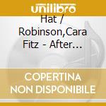 Hat / Robinson,Cara Fitz - After The Rain cd musicale di Hat / Robinson,Cara Fitz