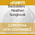 Backsliders - Heathen Songbook cd