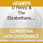 D Henry & The Elizabethans Fenton - Twice I Fell Down Once cd