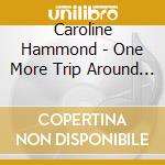 Caroline Hammond - One More Trip Around The Sun cd