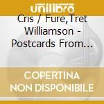 Cris / Fure,Tret Williamson - Postcards From Paradise cd musicale di Cris / Fure,Tret Williamson