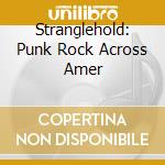 Stranglehold: Punk Rock Across Amer cd musicale