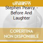 Stephen Pearcy - Before And Laughter cd musicale di Stephen Pearcy