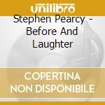 Stephen Pearcy - Before And Laughter cd
