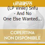 (LP Vinile) Snfu - And No One Else Wanted To Play vinile