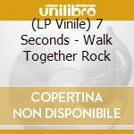(LP Vinile) 7 Seconds - Walk Together Rock lp vinile di 7 Seconds