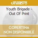 Youth Brigade - Out Of Print cd musicale di Youth Brigade