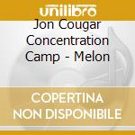 Jon Cougar Concentration Camp - Melon cd musicale di Jon Cougar Concentration Camp