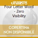 Four Letter Word - Zero Visibility cd musicale di Four Letter Word