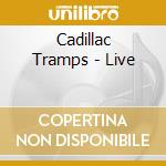 Cadillac Tramps - Live cd