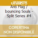 Anti Flag / bouncing Souls - Split Series #4 cd musicale di ANTI FLAG/BOUNCING S