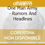 One Man Army - Rumors And Headlines cd
