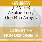 (LP Vinile) Alkaline Trio / One Man Army - Split Series #5 lp vinile di Alkaline Trio / One Man Army