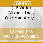 (LP Vinile) Alkaline Trio / One Man Army - Split Series #5 vinile