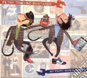 Filthy Thieving Bastards - My Pappy Was A Pistol cd musicale di FILTHY THIEVING BAST