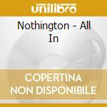 Nothington - All In cd musicale di Nothington