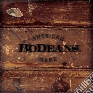 Bodeans - American Made cd musicale di Bodeans