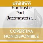 Hardcastle Paul - Jazzmasters: The Greatest Hits cd