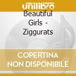 Beautiful Girls - Ziggurats cd musicale di Beautiful Girls