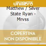 Matthew / Silver State Ryan - Mrvss cd