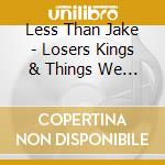 Less Than Jake - Losers Kings & Things We Don'T Understand cd