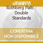 Rothberg Patti - Double Standards cd