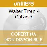Walter Trout - Outsider cd musicale di Walter Trout