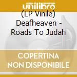 (LP Vinile) Deafheaven - Roads To Judah lp vinile di Deafheaven