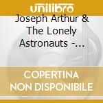 Joseph Arthur & The Lonely Astronauts - Temporary People