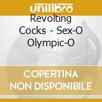 Revolting Cocks - Sex-O Olympic-O cd musicale di Revolting Cocks