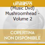 (Music Dvd) Mushroomhead - Volume 2 cd
