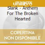 Slank - Anthem For The Broken Hearted cd