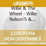 Willie & The Wheel - Willie Nelson'S & Asleep At The Wheel