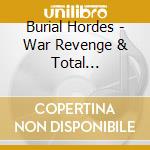 Burial Hordes - War Revenge & Total Annihilation cd