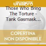 Those Who Bring The Torture - Tank Gasmask Ammo