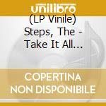 (LP Vinile) Steps, The - Take It All In cd