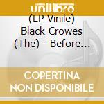 (LP Vinile) Black Crowes (The) - Before The Frost... Until The Freeze (2 Lp 180 Gr Gatefold) lp vinile di BLACK CROWES