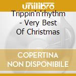 Trippin'n'rhythm - Very Best Of Christmas cd musicale di Trippin'n'rhythm