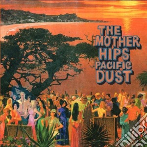 (LP Vinile) Mother Hips - Pacific Dust lp vinile di Mother Hips
