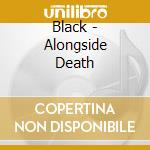 Black - Alongside Death cd
