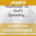 Headhunter Dc - God'S Spreading Cancer cd musicale di Headhunter Dc
