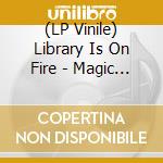 (LP Vinile) Library Is On Fire - Magic Windows Magic Nights
